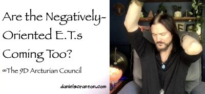 are the negatively oriented e.t.s coming too? - the 9d arcturian council