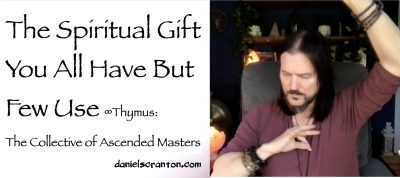 The Spiritual Gift You All Have But Few Use - Thymus - channeled by daniel scranton
