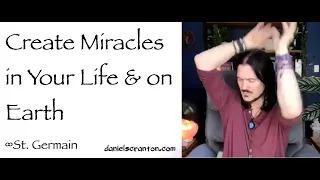 create miracles in your life & on Earth - st. germain 
