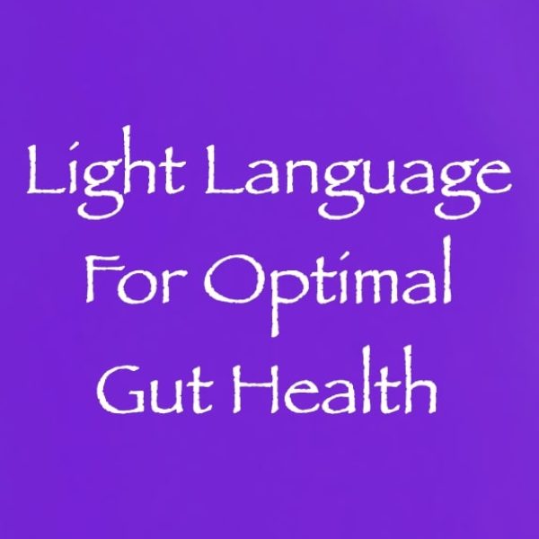 Light Language for Optimal Gut Health ∞Pay What You Want