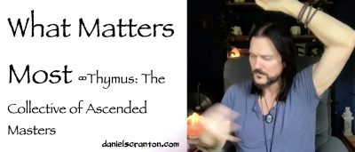 what matters most - thymus - channeled by daniel scranton