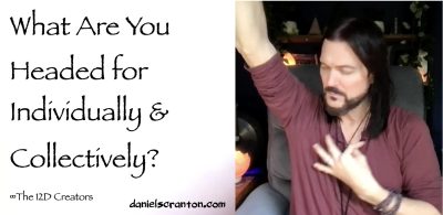 what you are headed for individually & collectively - the creators - channeled by daniel scranton