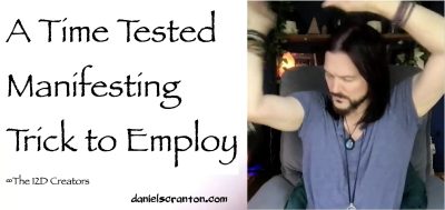 a time tested manifestation trick - the creators - channeled by daniel scranton