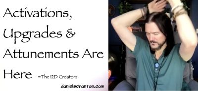 activations upgrades & attunements are here - the creators - channeled by daniel scranton