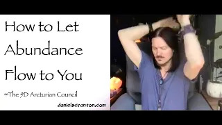 how to let abundance flow to you - the 9d arcturian council