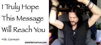 i truly hope this message will reach you - st. germain