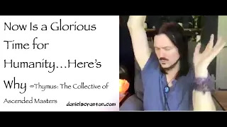 now is a glorious time for humanity - thymus