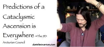 predictions of a cataclysmic ascension are everywhere - the 9d arcturian council