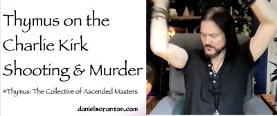 thymus on the charlie kirk shooting & murder - thymus - channeled by daniel scranton