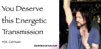 you deserve ths energetic transmission - st. germain