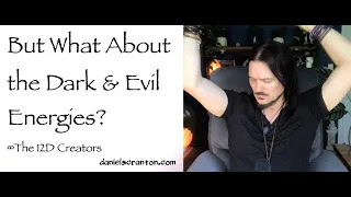 but what about the dark & evil energies - the creators