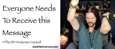 everyone needs to receive this message - the 9d arcturian council
