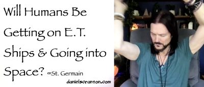 will humans be getting on e.t. ships & going into space? - st. germain