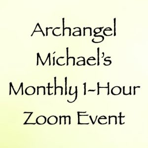 archangel michael's monthly 1 hour zoom event - with channeler daniel scranton