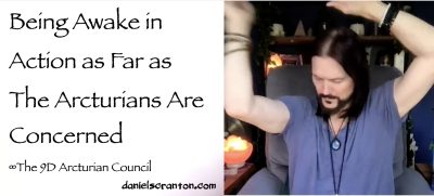 being awake in action as far as the arcturians are concerned - the 9d arcturian council