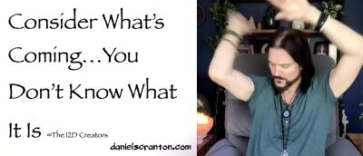 consider what's coming - you don't know what it is - the creators