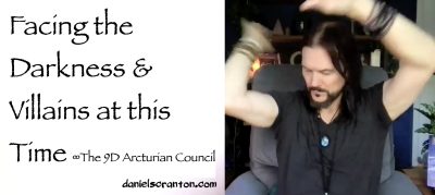 facing the darkness & villains at this time - the 9d arcturian council