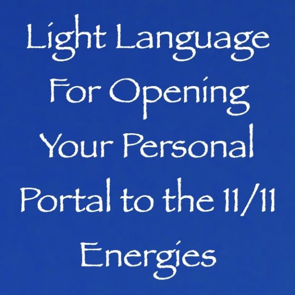 Light Language for Opening Your Personal Portal to the 11.11 Energies ∞Pay What You Want