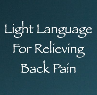 light language for relieving back pain - channeled by daniel scranton