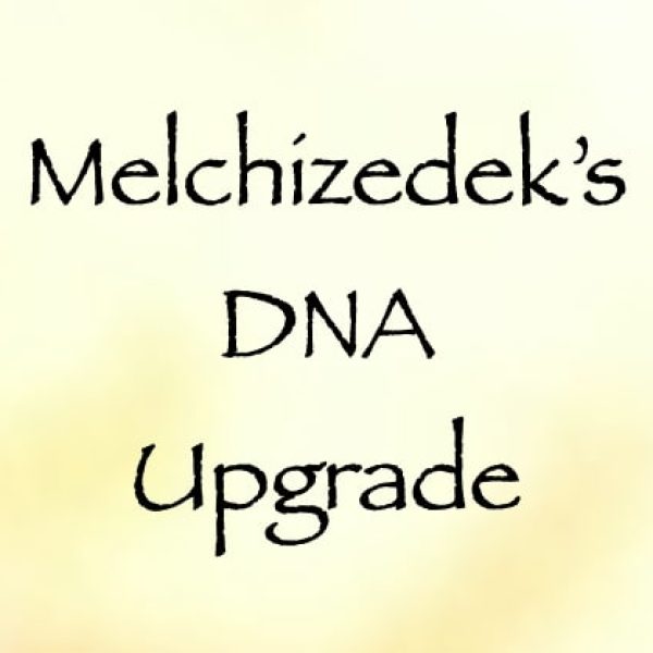 Melchizedek's DNA Upgrade ∞Pay What You Want