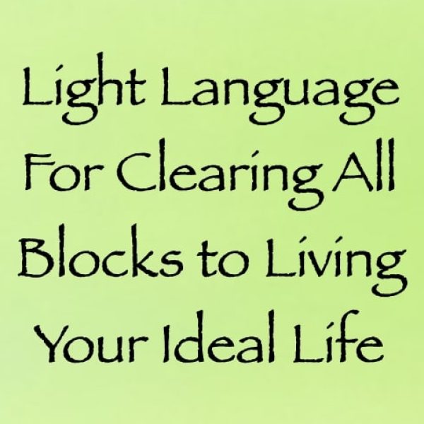 Light Language for Clearing All Blocks to Your Ideal Life ∞Pay What You Want