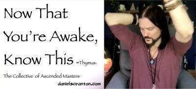 Now that You're Awake, Know This - thymus - channeled by daniel scranton