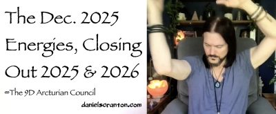 dec. 2025 energies closing out 2025 & 2026 - the 9d arcturian council