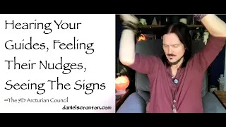 hearing your guides feeling their nudges seeing the signs - the 9d arcturian council