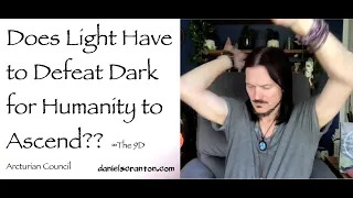is light defeating dark right now - the 9d arcturian council