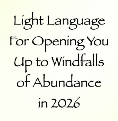 light language for opening you up to windfalls of abundance in 2026 - channeled by daniel scranton
