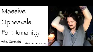 massive upheavals for humanity - st. germain
