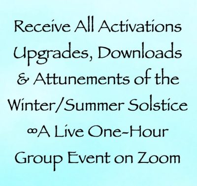 receive all activations upgrades attunements of the winter summer solstice - channeler daniel scranton