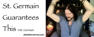 st. germain guarantees this - st. germain channeled by daniel scranton