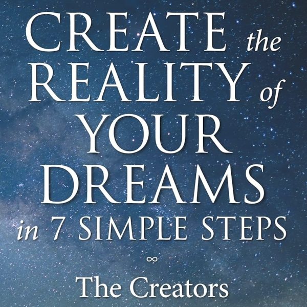 Create the Reality of Your Dreams in 7 Simple Steps ∞ebook