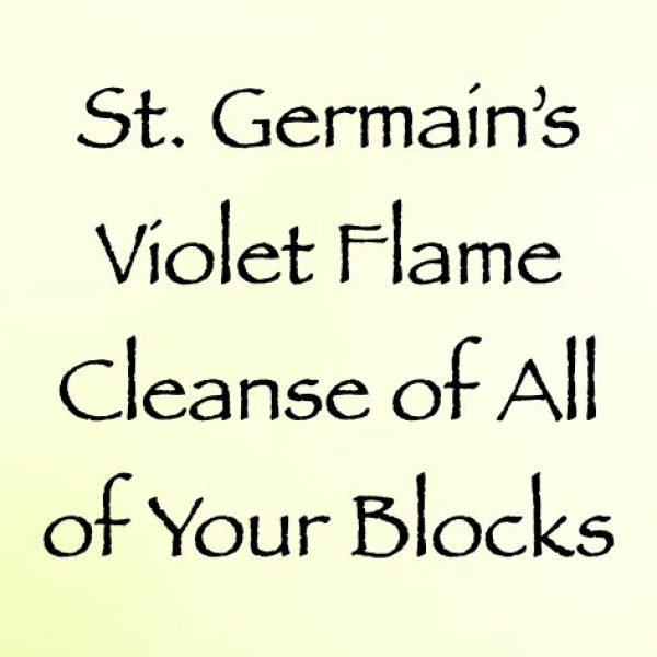 St. Germain's Violet Flame Cleanse of All of Your Blocks ∞Pay What You Want