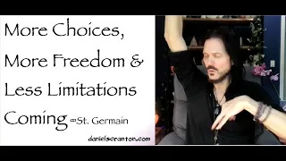 more choices more freedom & less limitations coming - st. germain
