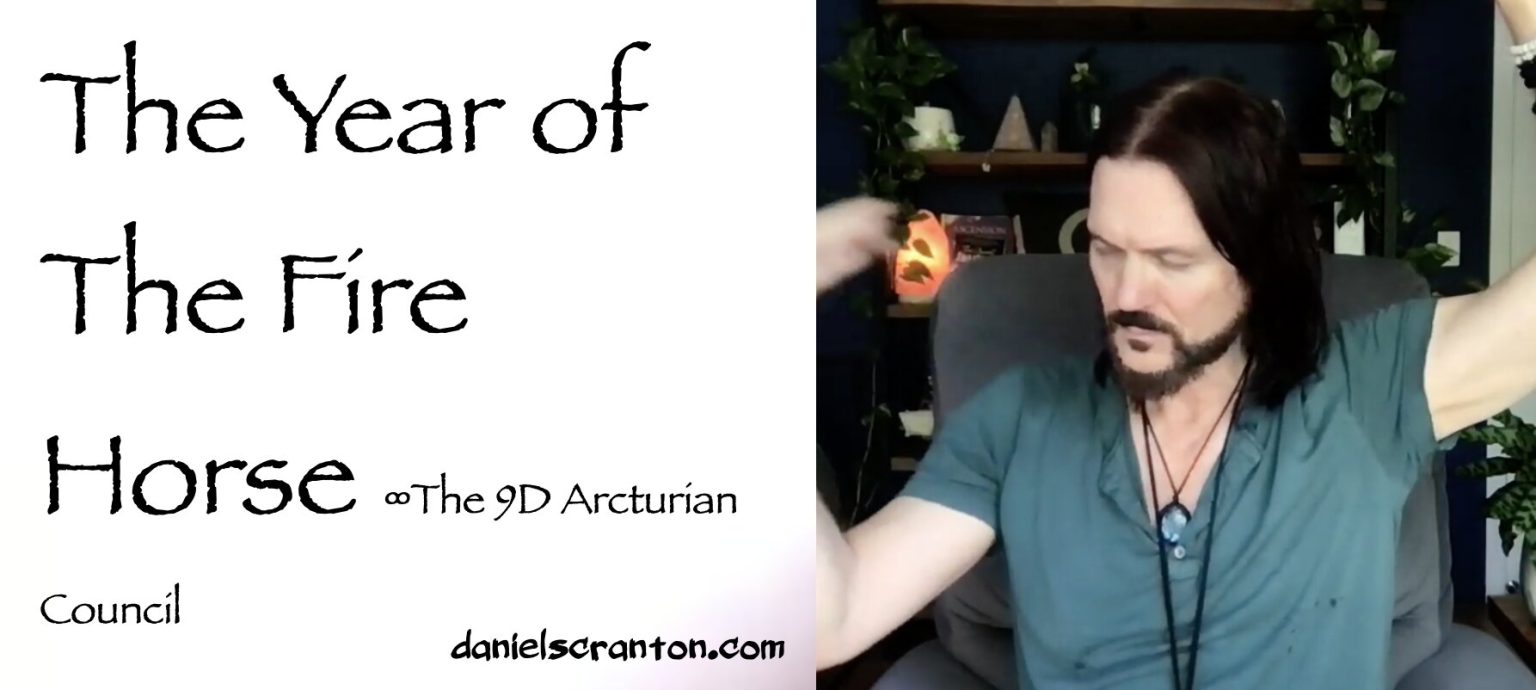 The Year of the Fire Horse ∞The 9D Arcturian Council • Daniel Scranton ...
