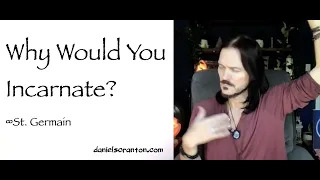 why would you incarnate - st. germain