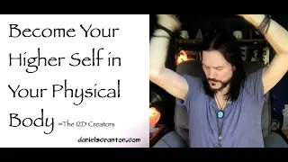 become your higher self in your physical body - the creators