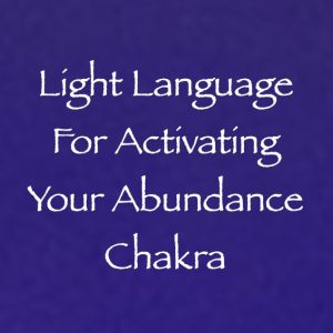light language for activating your abundance chakra - channeled by daniel scranton