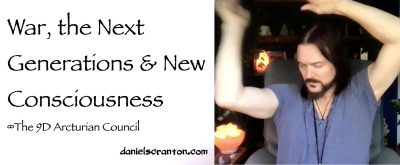 war next generations & new consciousness - the 9d arcturian council