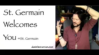 st. germain welcomes you - saint germain - channeled by daniel scranton