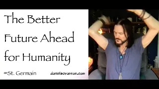the better future ahead for humanity - st. germain