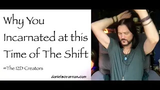 why you incarnated at this time of the shift - the creators 