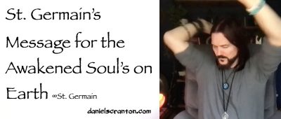 St. Germain's Message for the Awakened Souls on Earth - st. germain