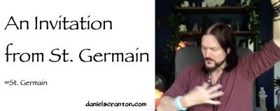 An Invitation from St. Germain ∞St. Germain - channeled by daniel scranton