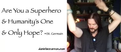 are you a superhero & humanity's one & only hope? st. germain