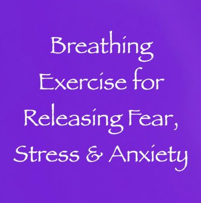 breathing exercise for releasing fear stress & anxiety - channeled by daniel scranton