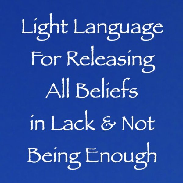 Light Language For Releasing All Beliefs in Lack & Not Being Enough ∞Pay What You Want