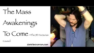 the mass awakenings to come - the 9d arcturian council